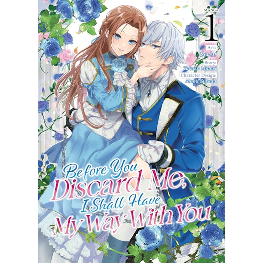 Before You Discard Me, I Shall Have My Way With You (Manga) Vol. 1
